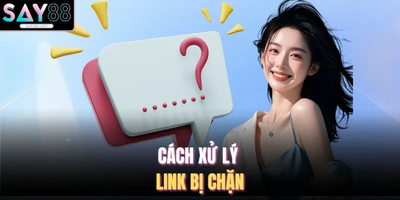 Cách xử lý link bị chặn