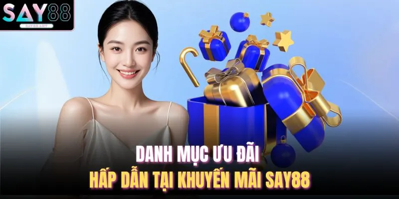 Danh mục ưu đãi hấp dẫn tại khuyến mãi SAY88