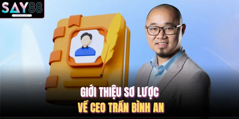 Giới thiệu sơ lược về CEO Trần Bình An