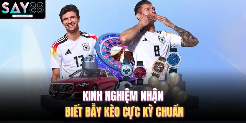 Kinh nghiệm nhận biết bẫy kèo cực kỳ chuẩn