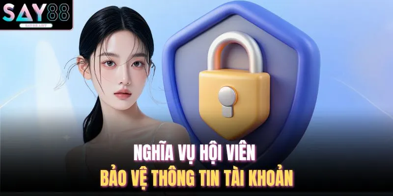 Nghĩa vụ hội viên bảo vệ thông tin tài khoản