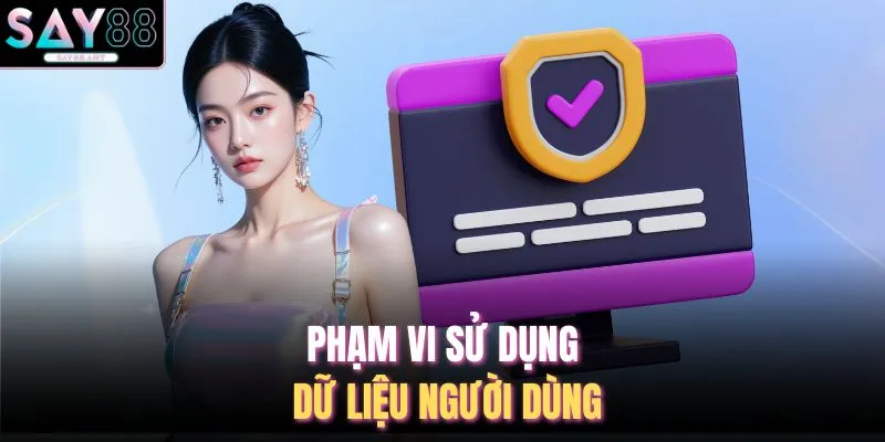 Phạm vi sử dụng dữ liệu người dùng