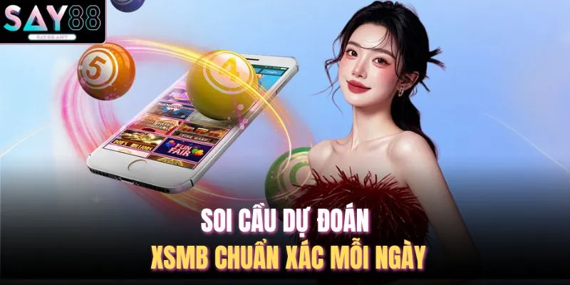 Soi cầu dự đoán XSMB chuẩn xác mỗi ngày