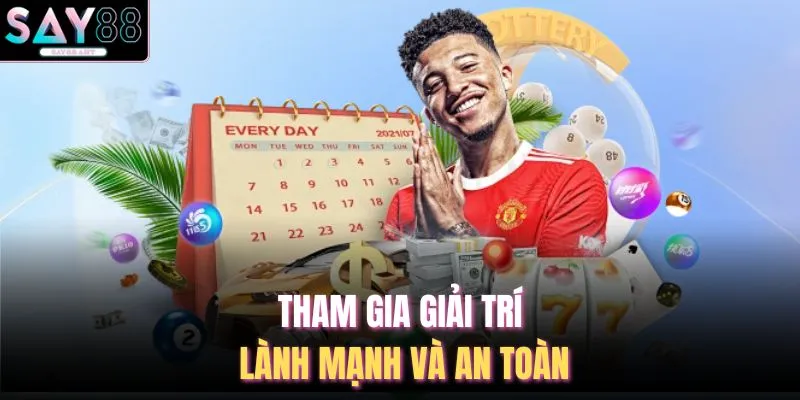 Tham gia giải trí lành mạnh và an toàn