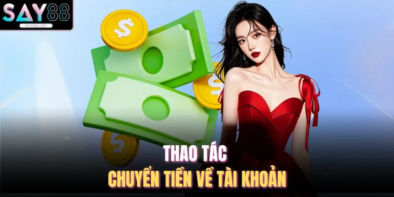 Thao tác chuyển tiền về tài khoản