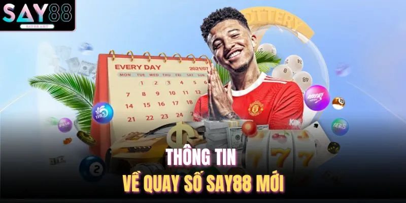 Thông tin về quay số SAY88 mới