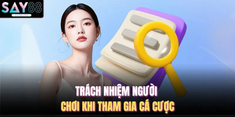 Trách nhiệm người chơi khi tham gia cá cược