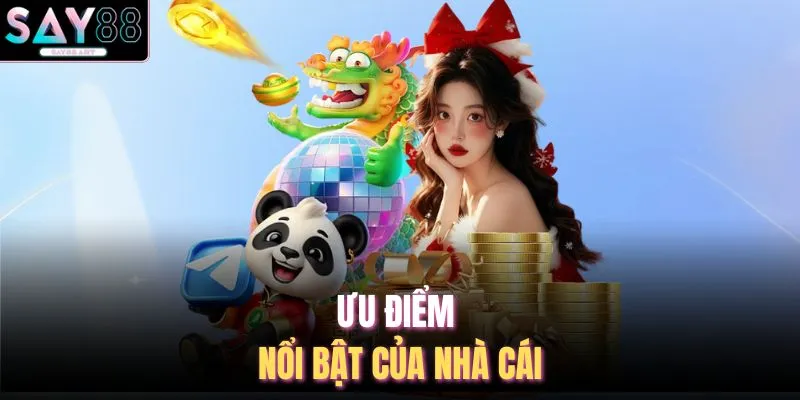 Ưu điểm nổi bật của nhà cái